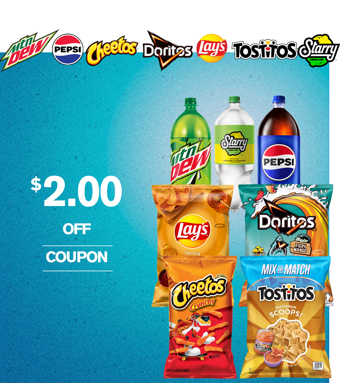 Save $2.00 on Lay's, Doritos, Cheetos, Tostitos, MTN DEW, Starry and Pepsi