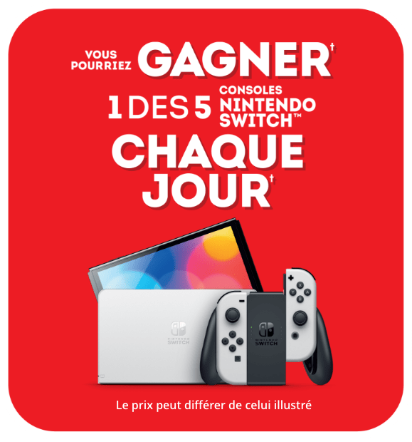 VOUS POURRIEZ GAGNER† 1 DES 5 CONSOLES NINTENDO SWITCH TM CHAQUE JOUR†